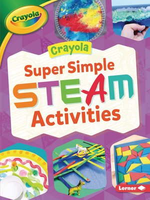 cover image of Crayola Super Simple STEAM Activities